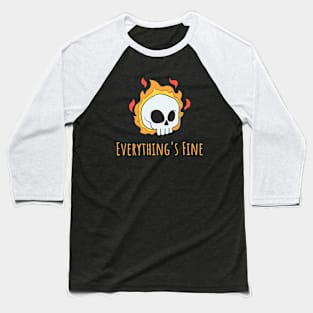 Everything's Fine Baseball T-Shirt